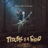 Trouble is a Friend專輯_The Cog Is DeadTrouble is a Friend最新專輯