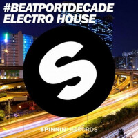 Spinnin' Records #BeatportDecade Electro House專輯_New World SoundSpinnin' Records #BeatportDecade Electro House最新專輯