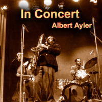 In Concert...專輯_Albert AylerIn Concert...最新專輯