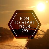 EDM To Start Your Day