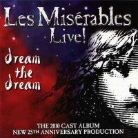 Les Misérables Live!: Dream the Dream - 2010 25th