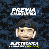 Previa Chaquena - Electronica Latina Mix (Volumen Dos) [Explicit]