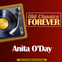 Old Classics Forever (Special Original Recording)專輯_Anita O'DayOld Classics Forever (Special Original Recording)最新專輯