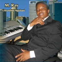 Uthandwe Ngubani專輯_M RayUthandwe Ngubani最新專輯