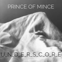 U_n_d_e_r_s_c_o_r_e專輯_Prince of MinceU_n_d_e_r_s_c_o_r_e最新專輯