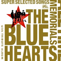 THE BLUE HEARTS 30th ANNIVERSARY ALL TIME MEMORIALS ~SUPER SELECTED SONGS~