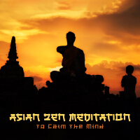 Asian Zen Meditation to Calm the Mind: Serene New Age Music with Sounds of Nature for Quiet Meditati