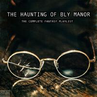 The Haunting Of Bly Manor - The Complete Fantasy Playlist