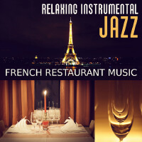 Relaxing Instrumental Jazz: French Restaurant Music, Italian Chill Lounge, Dinner Party Backgroung C專輯_Relaxing Piano Jazz Relaxing Instrumental Jazz: French Restaurant Music, Italian Chill Lounge, Dinner Party Backgroung C最新專輯