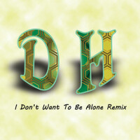 I Don't Want to Be Alone Remix專輯_DHI Don't Want to Be Alone Remix最新專輯