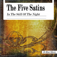 The Five Satins: In the Still of the Night專輯_The Five SatinsThe Five Satins: In the Still of the Night最新專輯