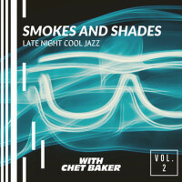 Smokes And Shades: Late Night Cool Jazz with Chet