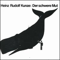 Der Schwere Mut專輯_heinz rudolf kunzeDer Schwere Mut最新專輯