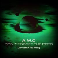 Don't Forget The Dots (Gydra Remix)專輯_A.M.CDon't Forget The Dots (Gydra Remix)最新專輯