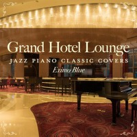 Grand Hotel Lounge - Jazz Piano Classic Covers專輯_Eximo BlueGrand Hotel Lounge - Jazz Piano Classic Covers最新專輯