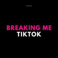 Breaking Me TikTok