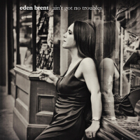 Ain't Got No Troubles專輯_Eden BrentAin't Got No Troubles最新專輯