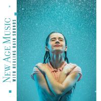 Feel the Pleasant Raindrops on Your Face. New Age Music with Healing Rain Sounds