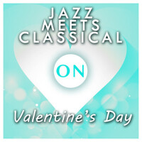 Jazz Meets Classical on Valentine's Day專輯_Frédéric François ChJazz Meets Classical on Valentine's Day最新專輯