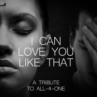 I Can Love You Like That - A Tribute to All-4-One