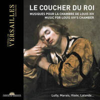 Le Coucher du Roi: Music for Louis XIV's Chamb