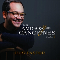 Mis Amigos y Mis Canciones, Vol. 2專輯_Luis Pastor Mis Amigos y Mis Canciones, Vol. 2最新專輯