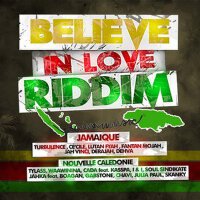 Believe in Love Riddim (Jamaïque - Nouvelle Caledo