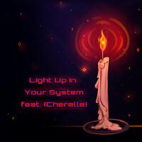 Light Up In Your System (feat. Cherelle) [Explicit]