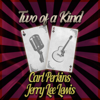 Two of a Kind: Carl Perkins & Jerry Lee Lewis