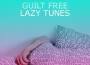 Guilt Free Lazy Tunes專輯_CMAGuilt Free Lazy Tunes最新專輯