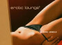 Erotic Lounge系列歌曲歌詞大全_Erotic Lounge系列最新歌曲歌詞
