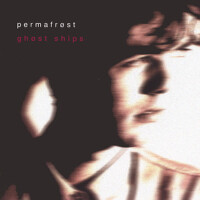 ghost ships專輯_Permafrostghost ships最新專輯