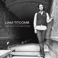 Love Don't Let Me Down - EP專輯_Liam TitcombLove Don't Let Me Down - EP最新專輯