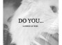 Do You… (Cashmere Cat Remix)專輯_Cashmere CatDo You… (Cashmere Cat Remix)最新專輯