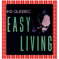 Easy Living (Bonus Track Version) (Hd Remastered Edition)專輯_Ike QuebecEasy Living (Bonus Track Version) (Hd Remastered Edition)最新專輯