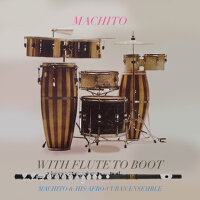 With Flute to Boot專輯_MachitoWith Flute to Boot最新專輯