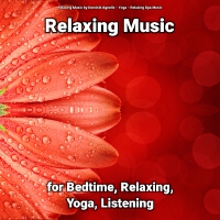 Relaxing Music for Bedtime, Relaxing, Yoga, Listening