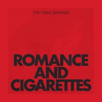 Romance & Cigarettes專輯_The Toxic AvengerRomance & Cigarettes最新專輯