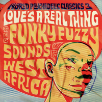 World Psychedelic Classics 3: Love's a Real Thing