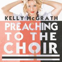 Preaching To The Choir專輯_Kelly McGrathPreaching To The Choir最新專輯