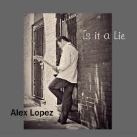 Is It a Lie專輯_Alex LopezIs It a Lie最新專輯