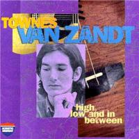 High, Low And In Between專輯_Townes Van ZandtHigh, Low And In Between最新專輯