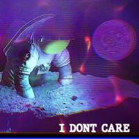 I Don't Care (Explicit)