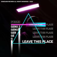 Leave This Place專輯_Gero ZLeave This Place最新專輯