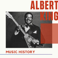 Albert King - Music History