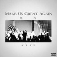 Make Us Great Again專輯_VyanMake Us Great Again最新專輯