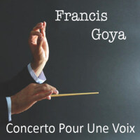 Concerto Pour Une Voix專輯_Francis GoyaConcerto Pour Une Voix最新專輯