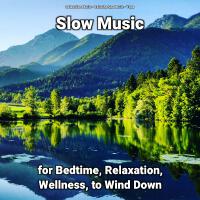 Slow Music for Bedtime, Relaxation, Wellness, to Wind Down專輯_Relaxation MusicSlow Music for Bedtime, Relaxation, Wellness, to Wind Down最新專輯