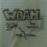 Woah... (feat. Jay Matthews)