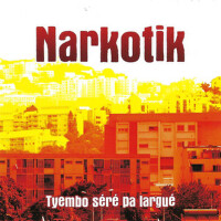 Narkotik (Tyembo Séré Pa Largué)